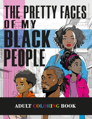 The Pretty Face of my Black People: giving life and color to each page, ideal for the contemporary adult